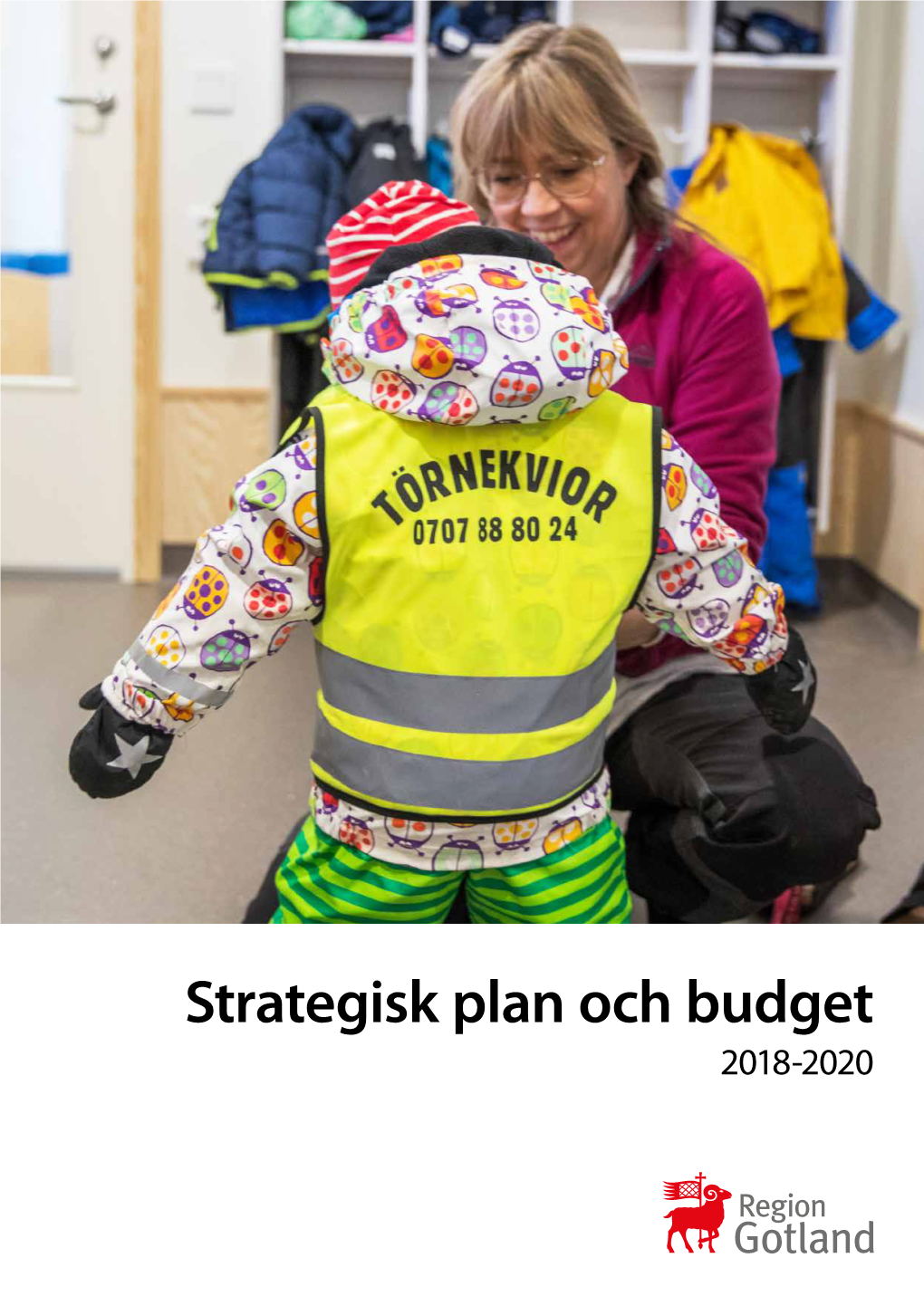 Strategisk Plan Och Budget 2018-2020 INNEHÅLL Regionstyrelsens Ordförande Har Ordet