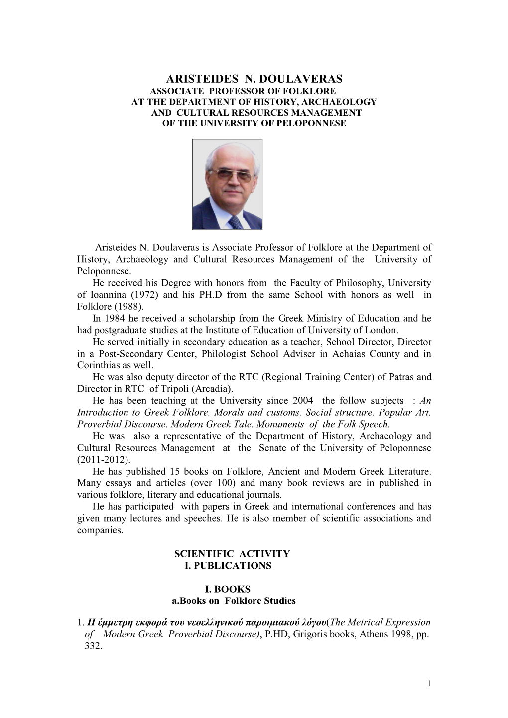 Aristeides N. Doulaveras Assοciate Professor of Folklore at the Department of History, Archaeology and Cultural Resources Management of the University of Peloponnese