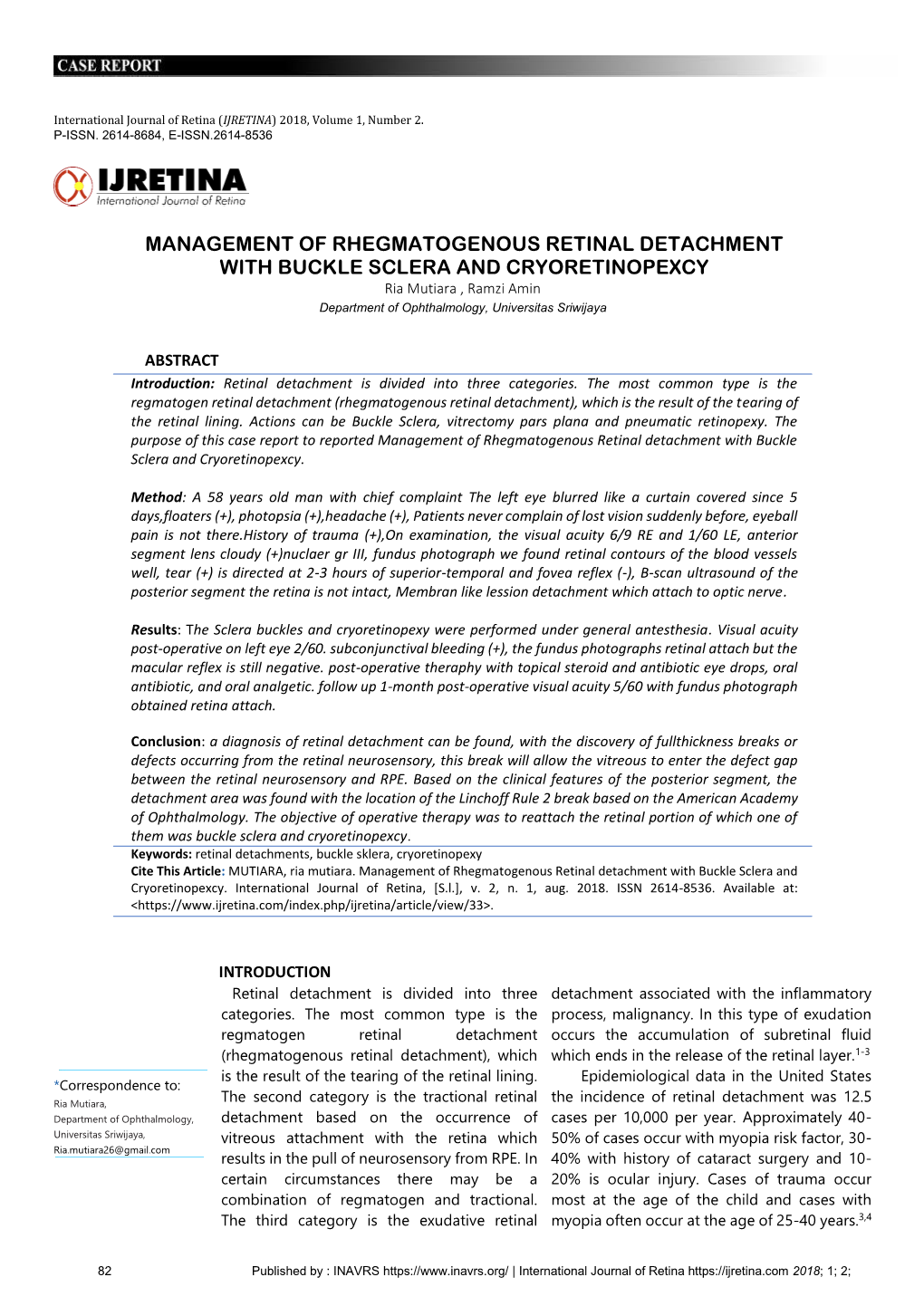 MANAGEMENT of RHEGMATOGENOUS RETINAL DETACHMENT with BUCKLE SCLERA and CRYORETINOPEXCY Ria Mutiara , Ramzi Amin Department of Ophthalmology, Universitas Sriwijaya