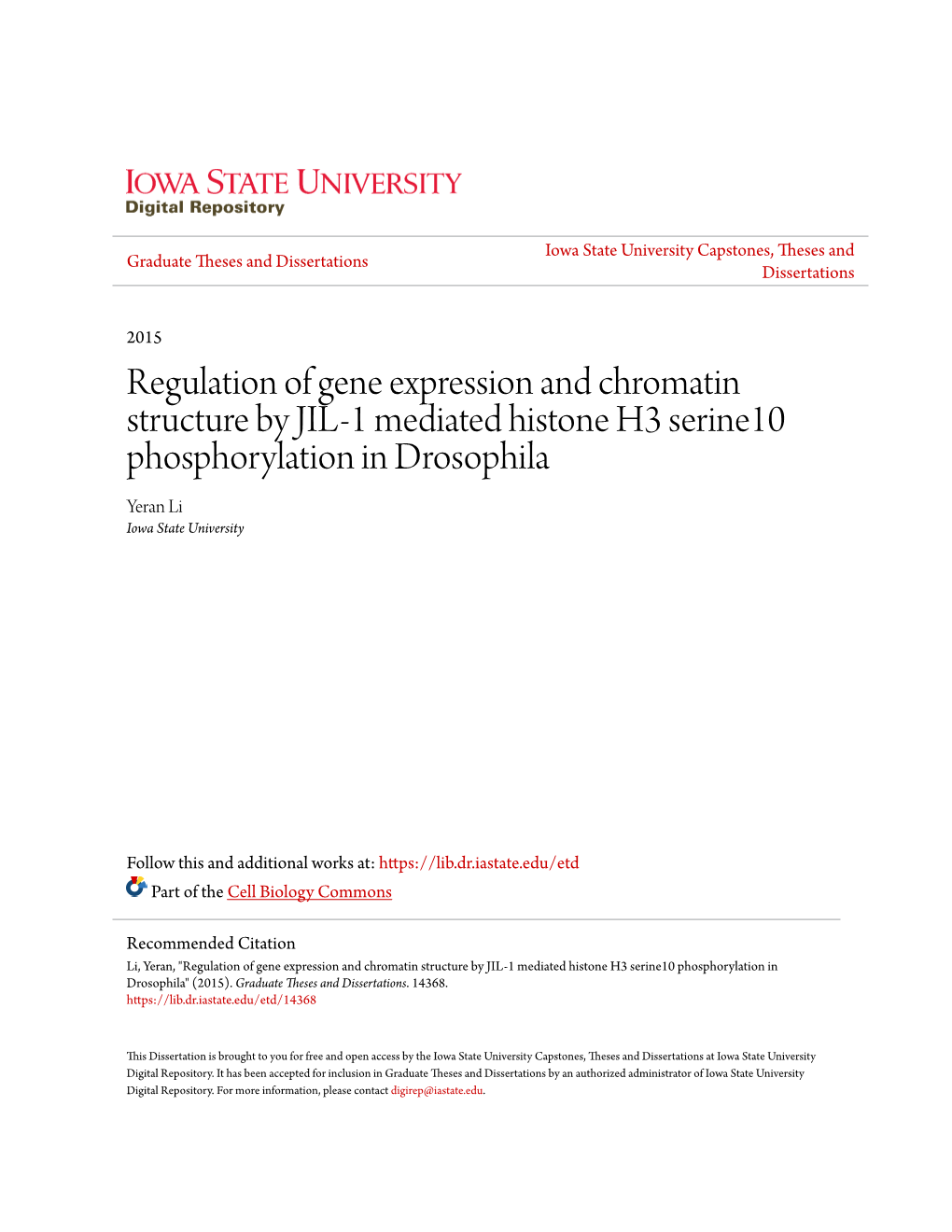 Regulation of Gene Expression and Chromatin Structure by JIL-1 Mediated Histone H3 Serine10 Phosphorylation in Drosophila Yeran Li Iowa State University