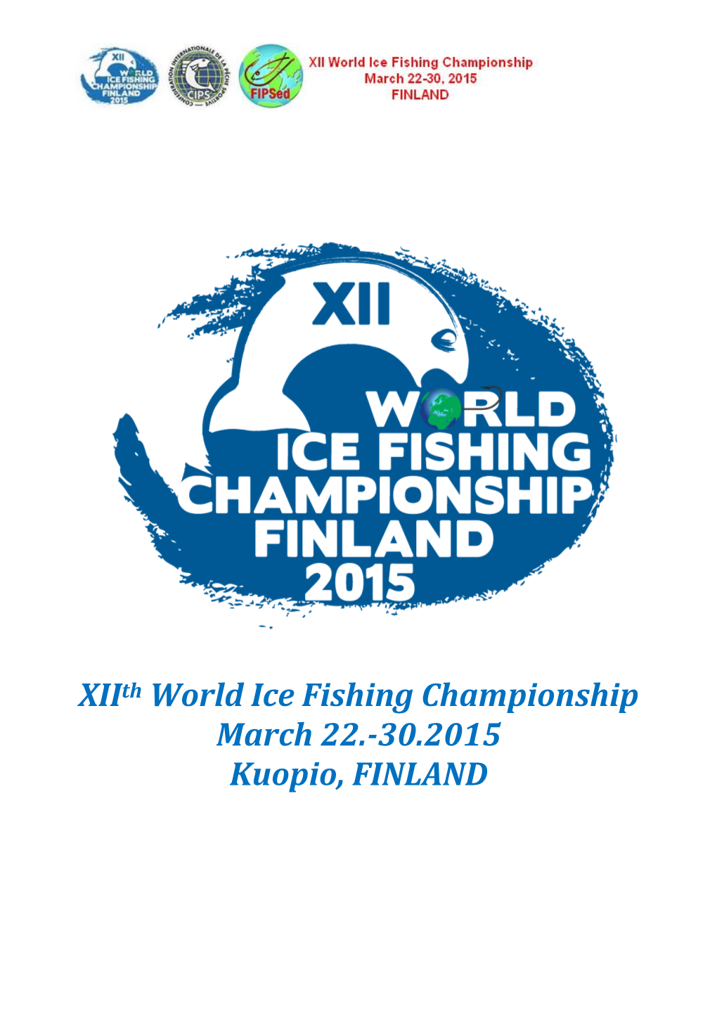 Xiith World Ice Fishing Championship March 22.-30.2015 Kuopio, FINLAND