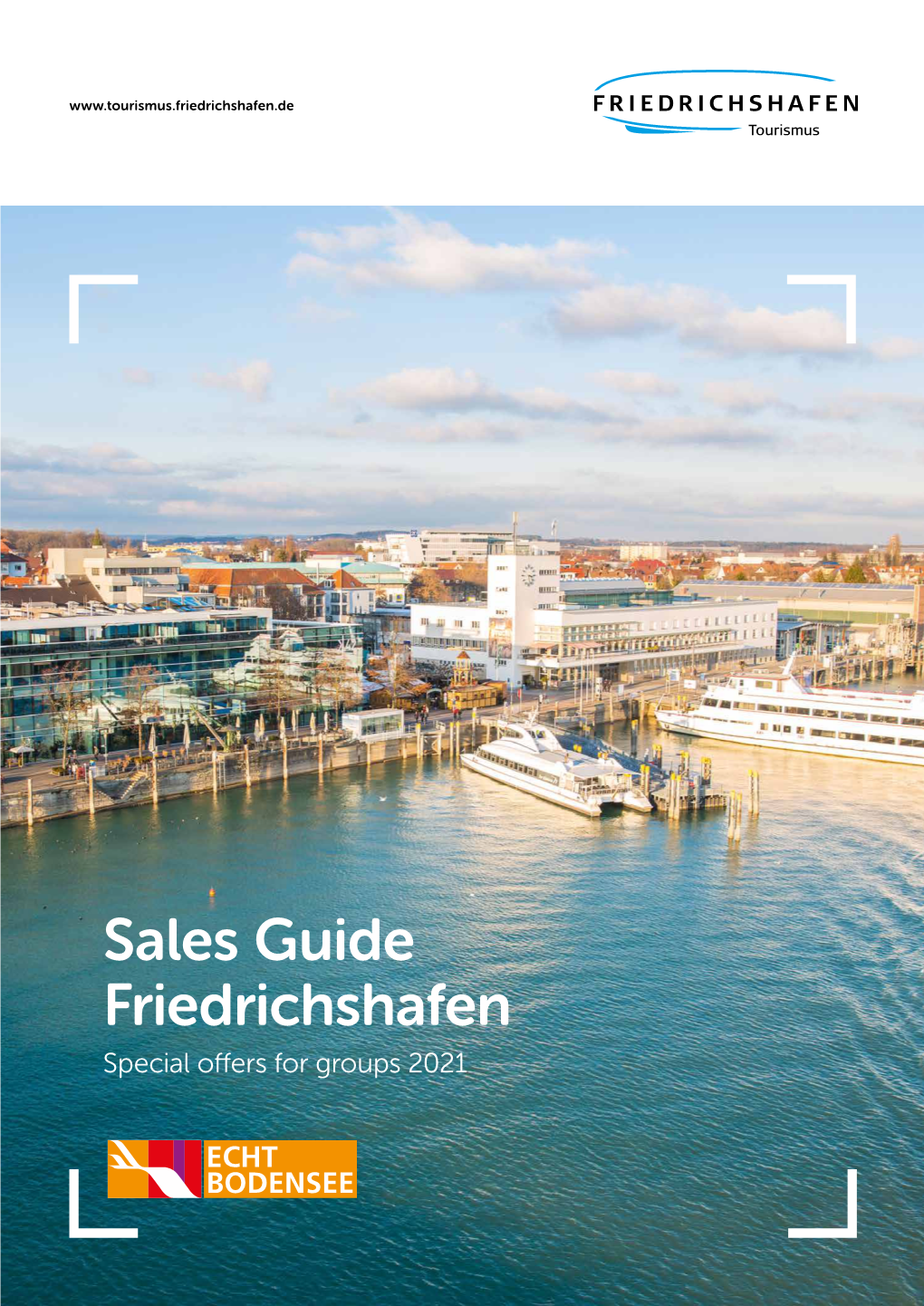 Sales Guide Friedrichshafen Special Offers for Groups 2021 SALES GUIDE 2021 SALES GUIDE 2021