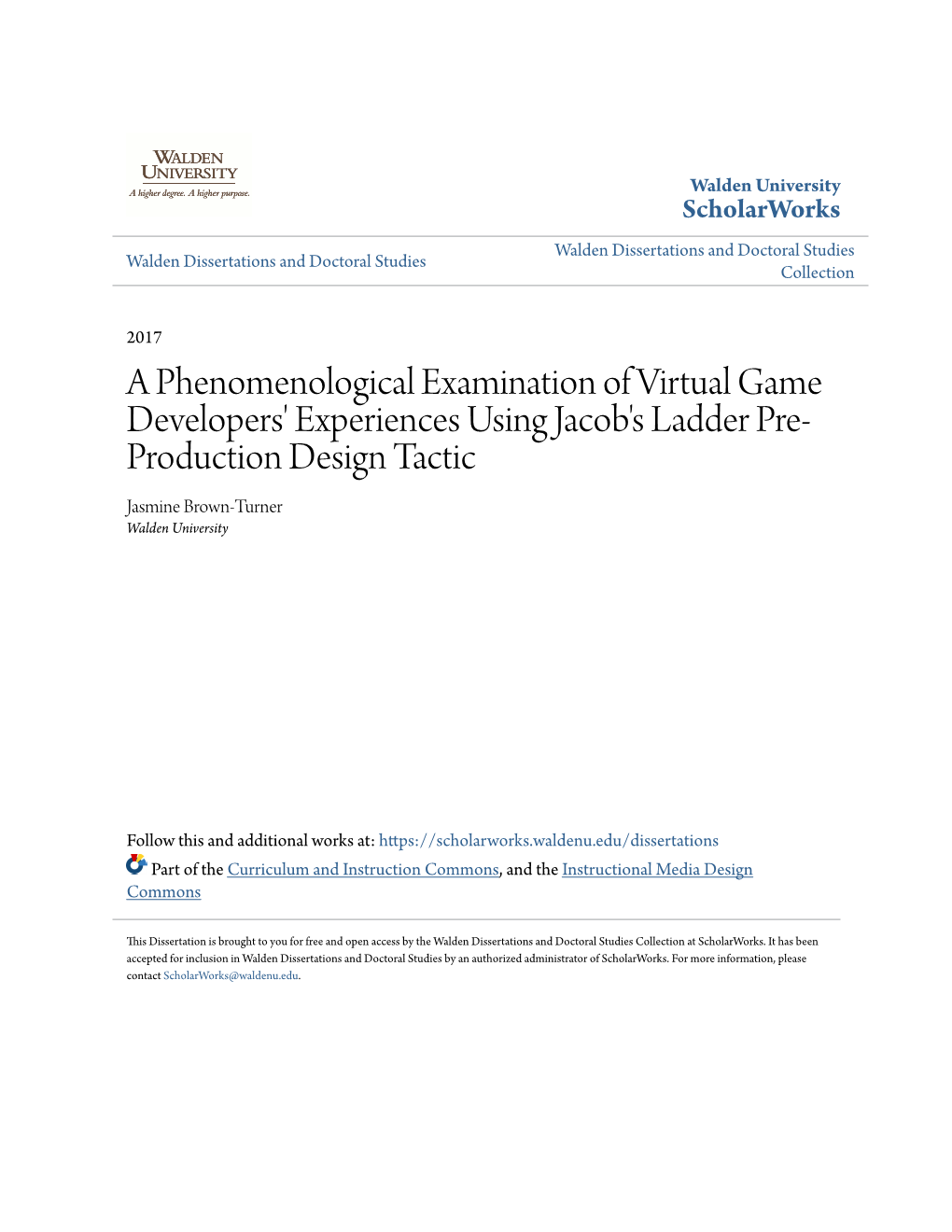 A Phenomenological Examination of Virtual Game Developers' Experiences Using Jacob's Ladder Pre- Production Design Tactic Jasmine Brown-Turner Walden University