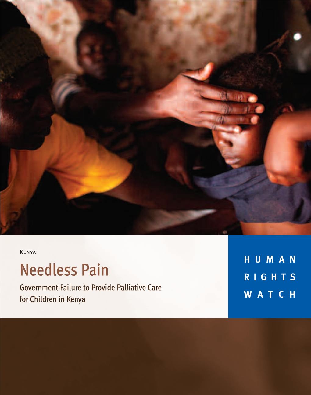 Needless Pain RIGHTS Government Failure to Provide Palliative Care for Children in Kenya WATCH