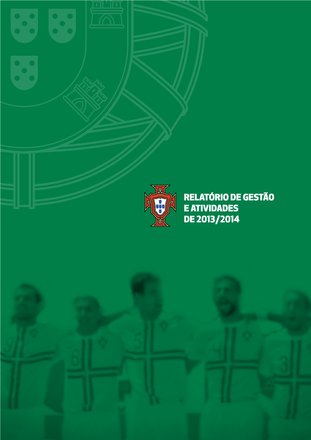 Relatório De Gestão E Atividades De 2013/2014 Fernando Gomes Presidente Da Federação Portuguesa De Futebol