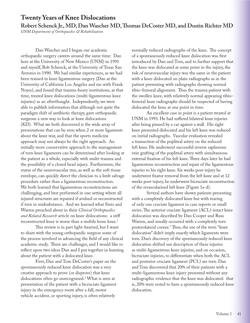 Twenty Years of Knee Dislocations Robert Schenck Jr., MD, Dan Wascher MD, Thomas Decoster MD, and Dustin Richter MD UNM Department of Orthopaedics & Rehabilitation