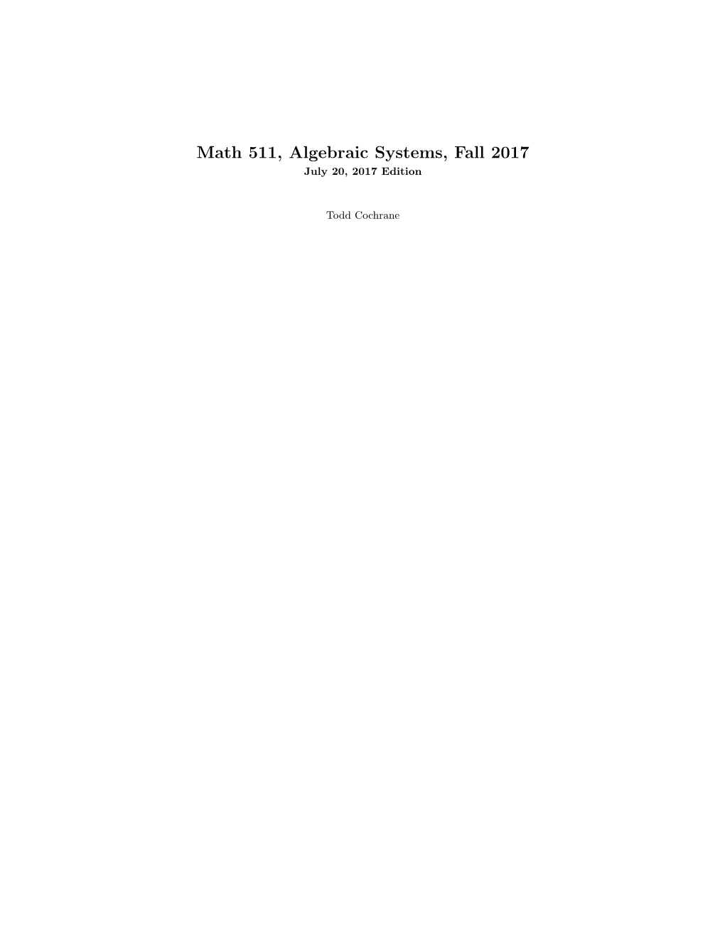 Math 511, Algebraic Systems, Fall 2017 July 20, 2017 Edition