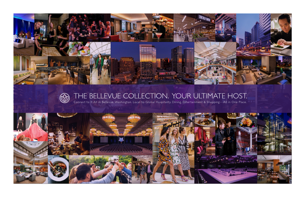 THE BELLEVUE COLLECTION. YOUR ULTIMATE HOST. Connect to It All in Bellevue, Washington