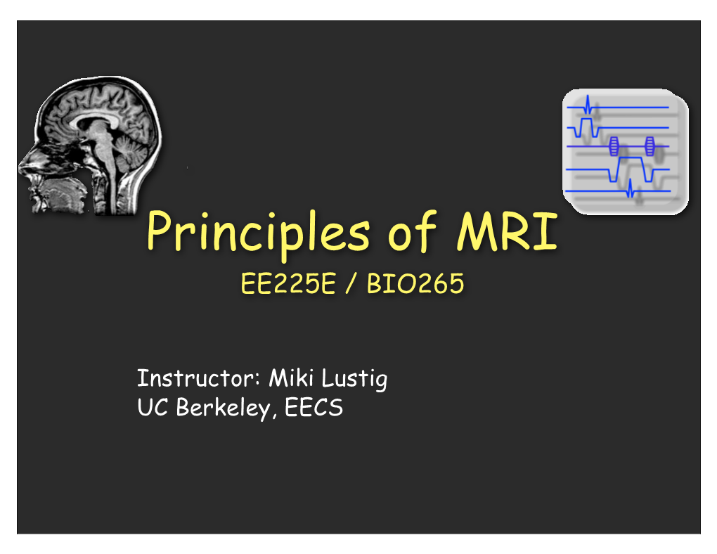 Principles of MRI EE225E / BIO265