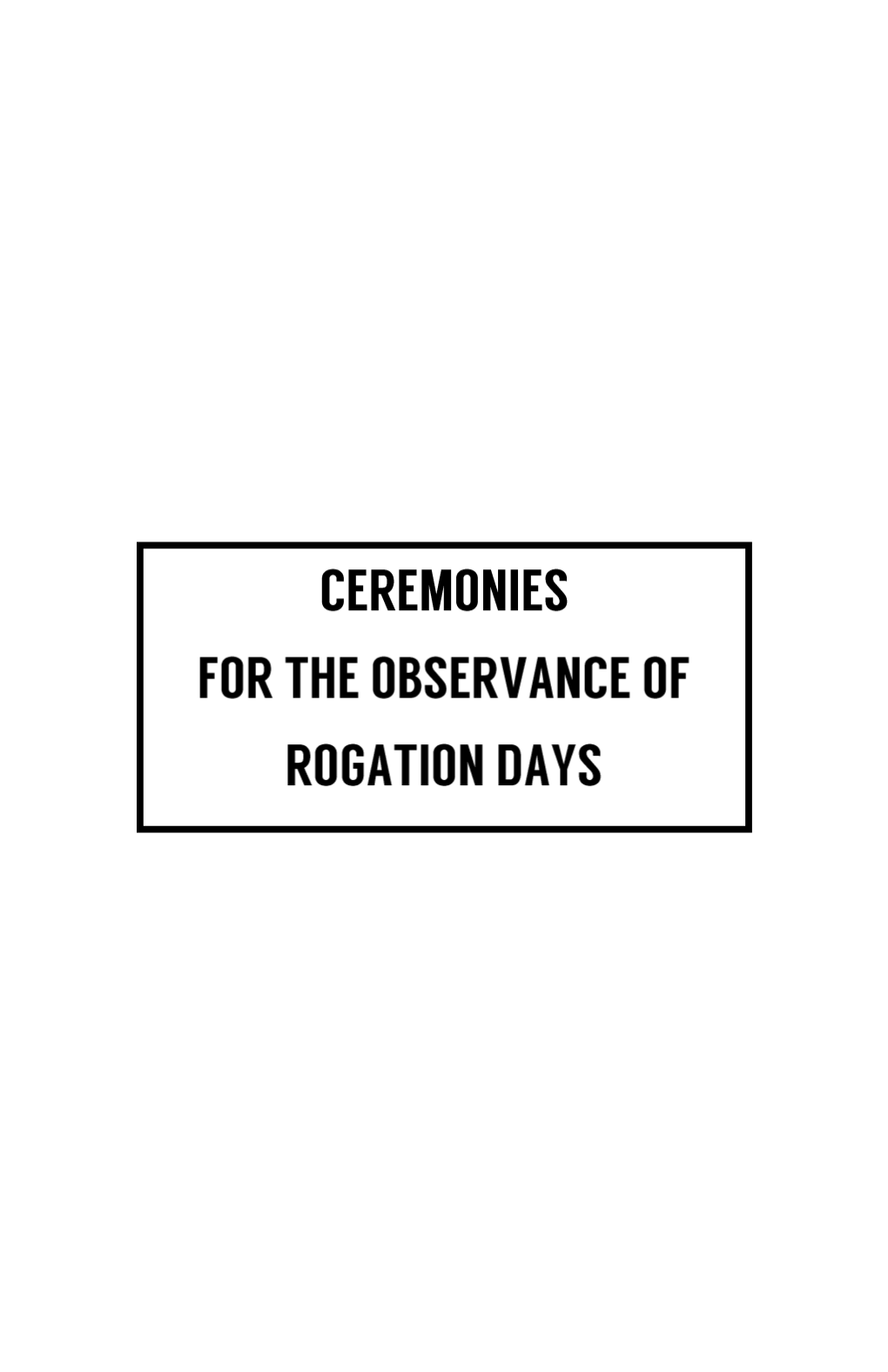 Ceremonies for the Observance of Rogation Days