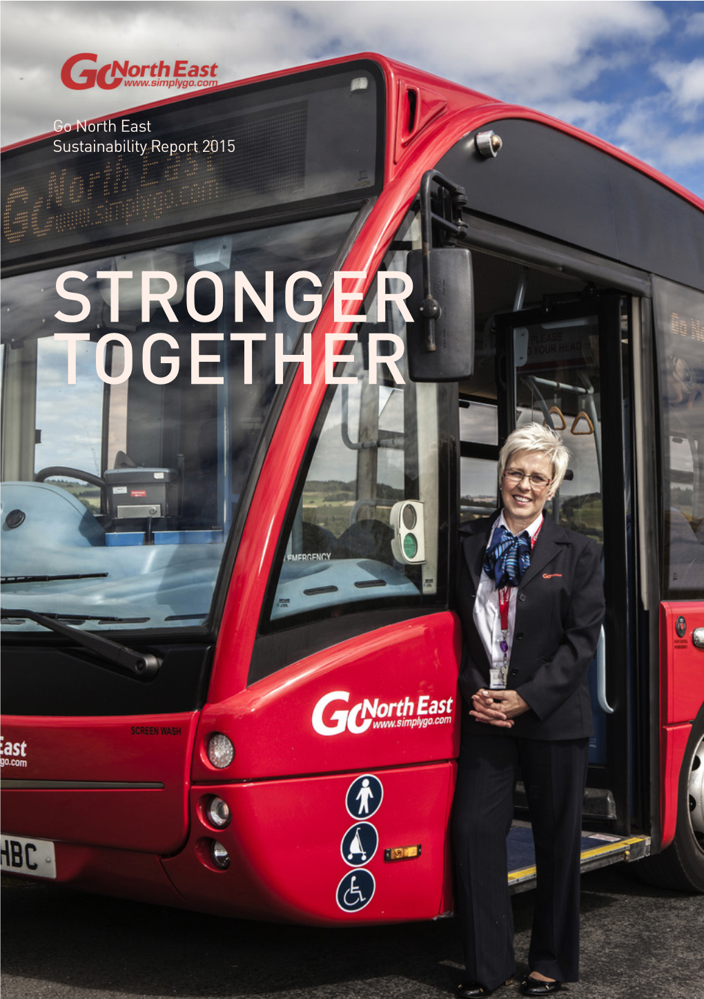 STRONGER TOGETHER OVERVIEW Go North East Is the Region’S Largest Bus Company, Operating a Fleet of Nearly 700 Buses and Coaches, and Employing More Than 2,000 People