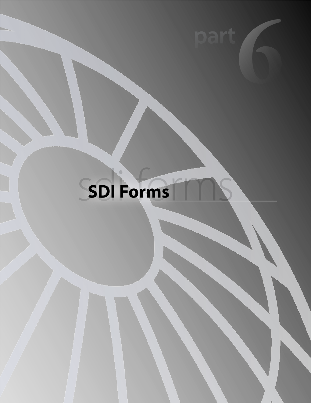 SDI Forms Forms SDI Standards and Procedures Part 6: SDI Forms