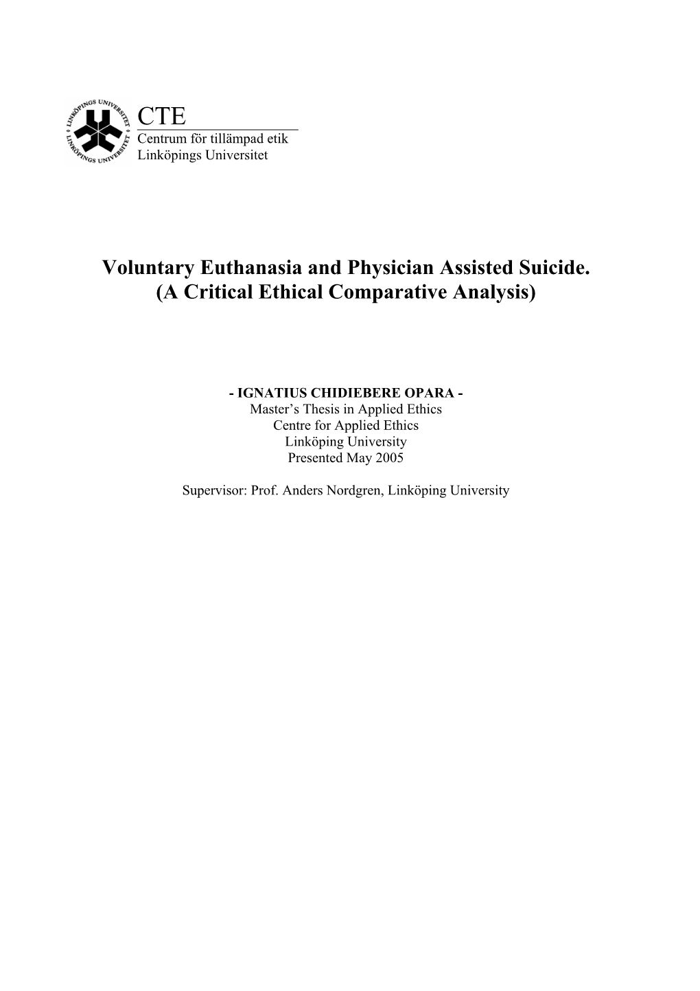 Voluntary Euthanasia and Physician Assisted Suicide. (A Critical Ethical Comparative Analysis)