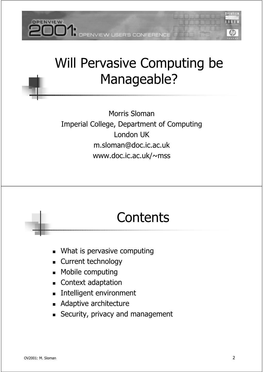 Will Pervasive Computing Be Manageable?