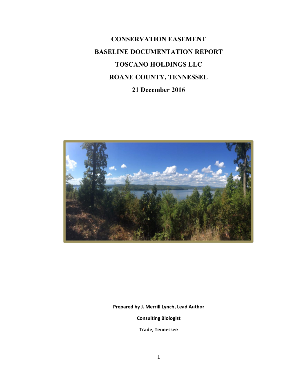 CONSERVATION EASEMENT BASELINE DOCUMENTATION REPORT TOSCANO HOLDINGS LLC ROANE COUNTY, TENNESSEE 21 December 2016