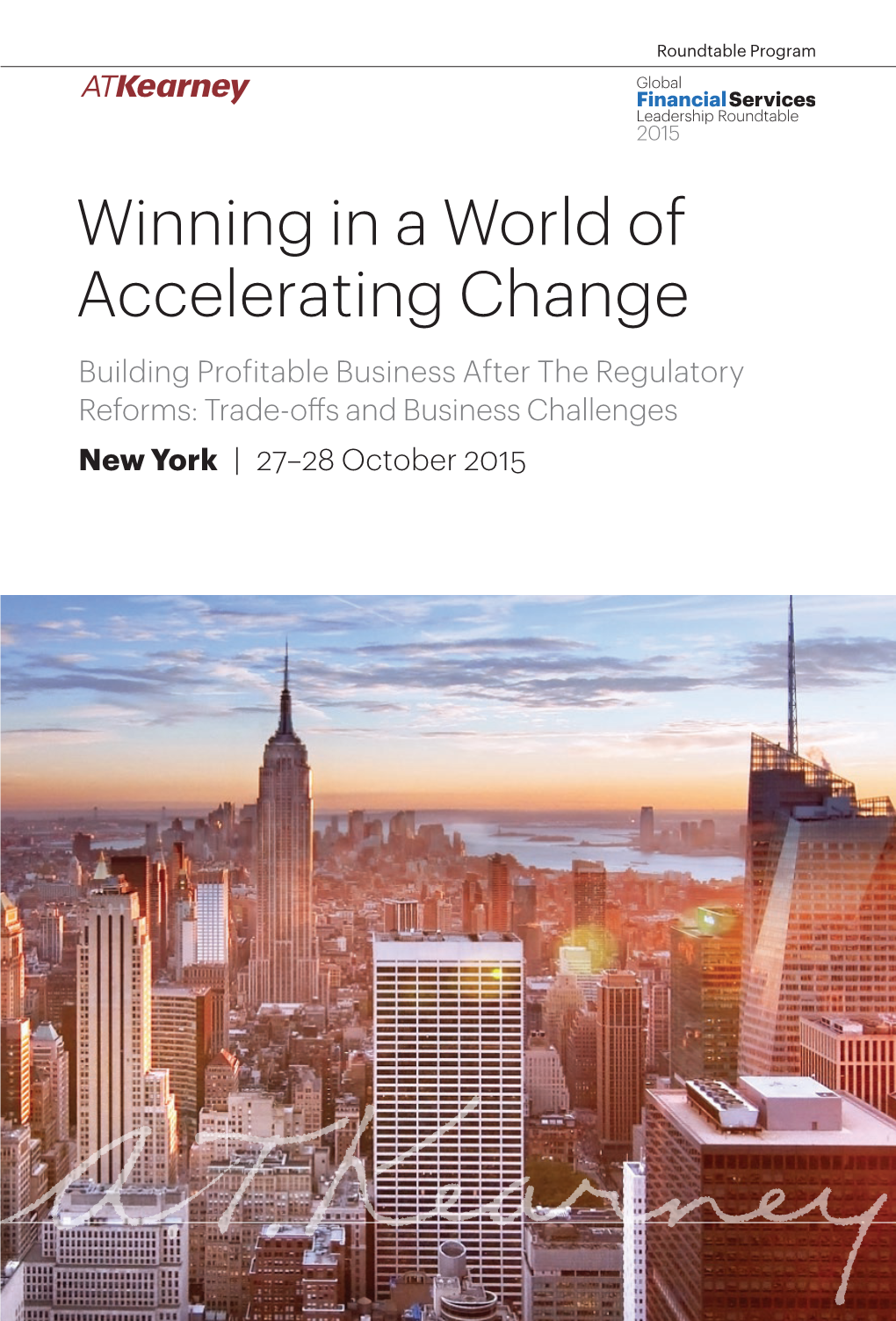 Winning in a World of Accelerating Change Building Profitable Business After the Regulatory Reforms: Trade-Offs and Business Challenges New York | 27–28 October 2015