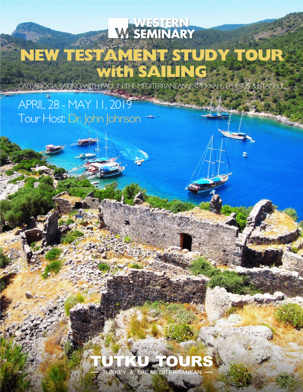 NEW TESTAMENT STUDY TOUR with SAILING CAPPADOCIA, SAILING with PAUL in the MEDITERRANEAN, PAMUKKALE, EPHESUS, & ISTANBUL APRIL 28 - MAY 11, 2019 Tour Host: Dr