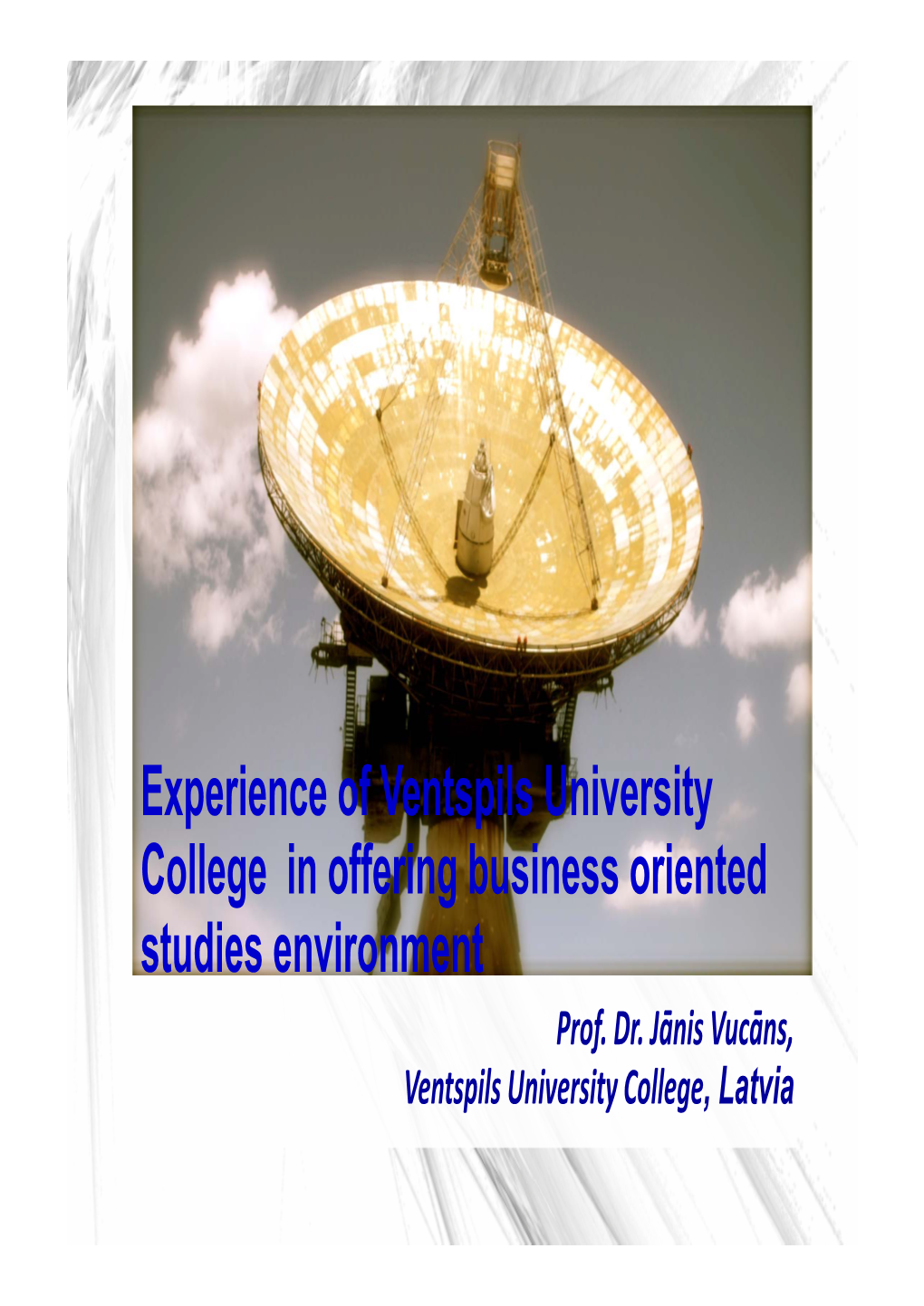 Experience of Ventspils University College in Offering Business Oriented Studies Environment Prof