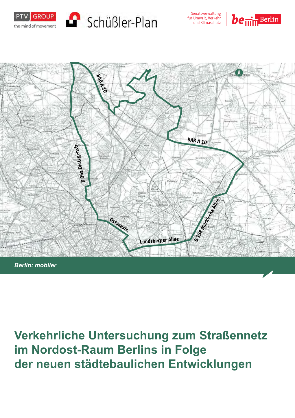 Verkehrliche Untersuchung Zum Straßennetz Im Nordost-Raum Berlins in Folge Der Neuen Städtebaulichen Entwicklungen VU Zum Straßennetz Im Nordost-Raum Berlin