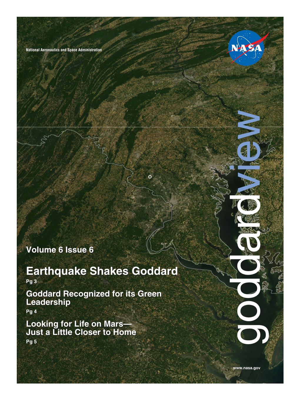 Earthquake Shakes Goddard Pg 3 Goddard Recognized for Its Green Leadership Pg 4 Looking for Life on Mars— Just a Little Closer to Home Pg 5 Goddard