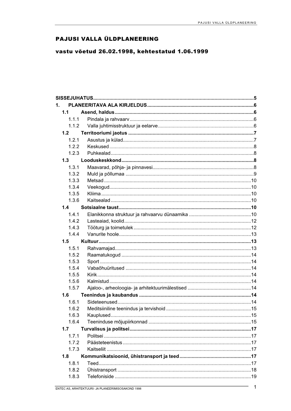 PAJUSI VALLA ÜLDPLANEERING Vastu Võetud 26.02.1998, Kehtestatud 1.06.1999