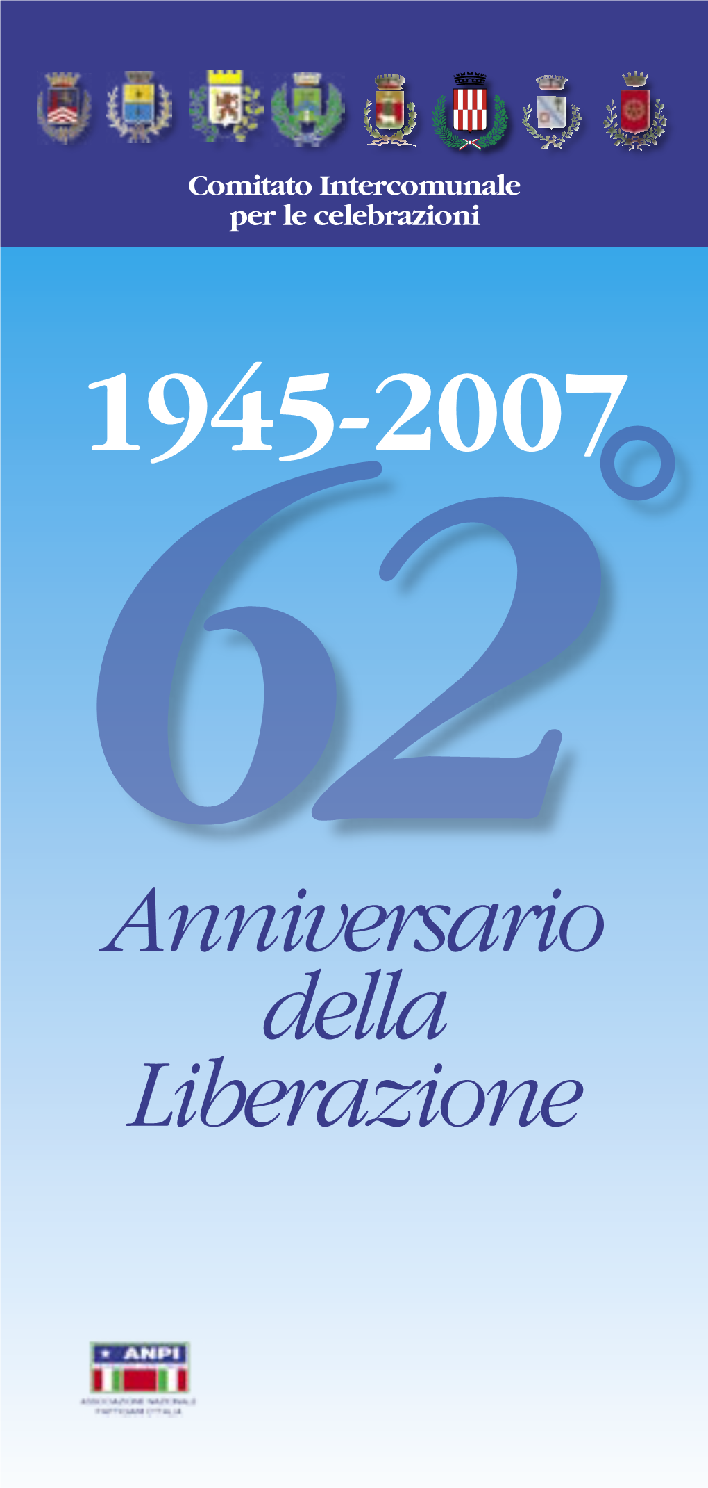 1945-2007 Anniversario Della Liberazione Comitato Intercomunale Per Le Celebrazioni