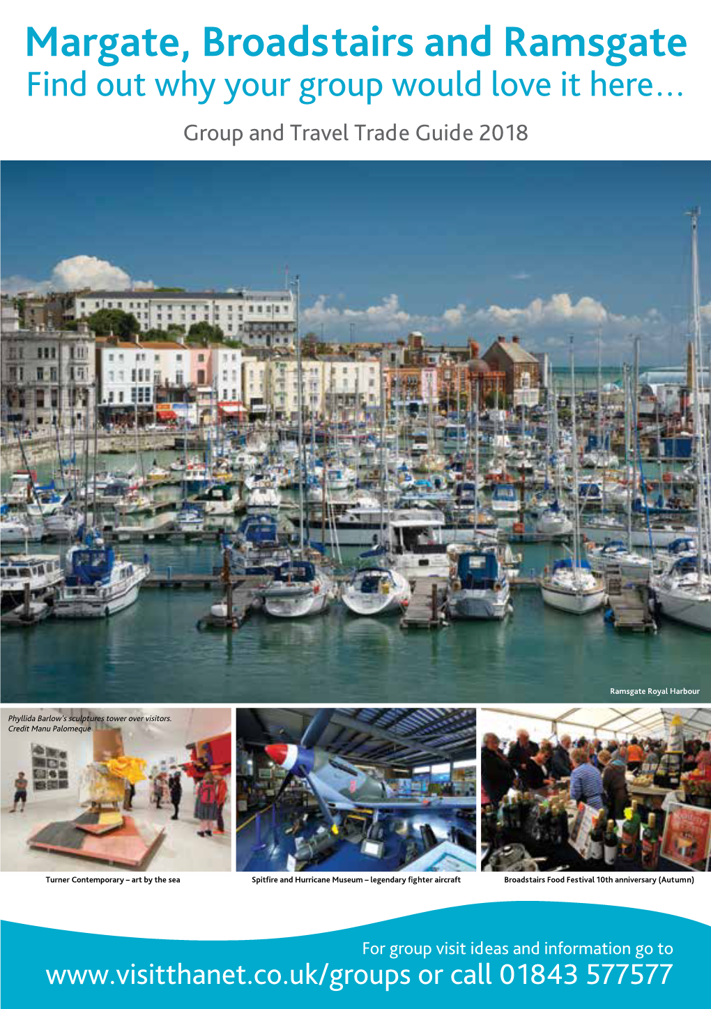 Margate, Broadstairs and Ramsgate Find out Why Your Group Would Love It Here… Group and Travel Trade Guide 2018