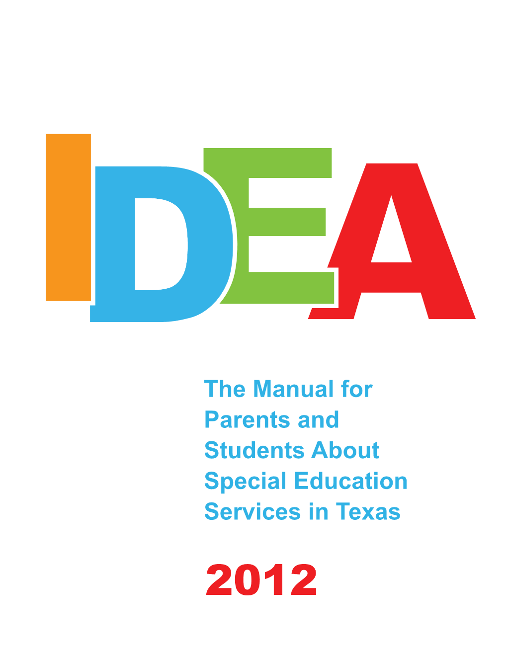 The Manual for Parents and Students About Special Education Services in Texas 2012 Revised and Updated September 2011