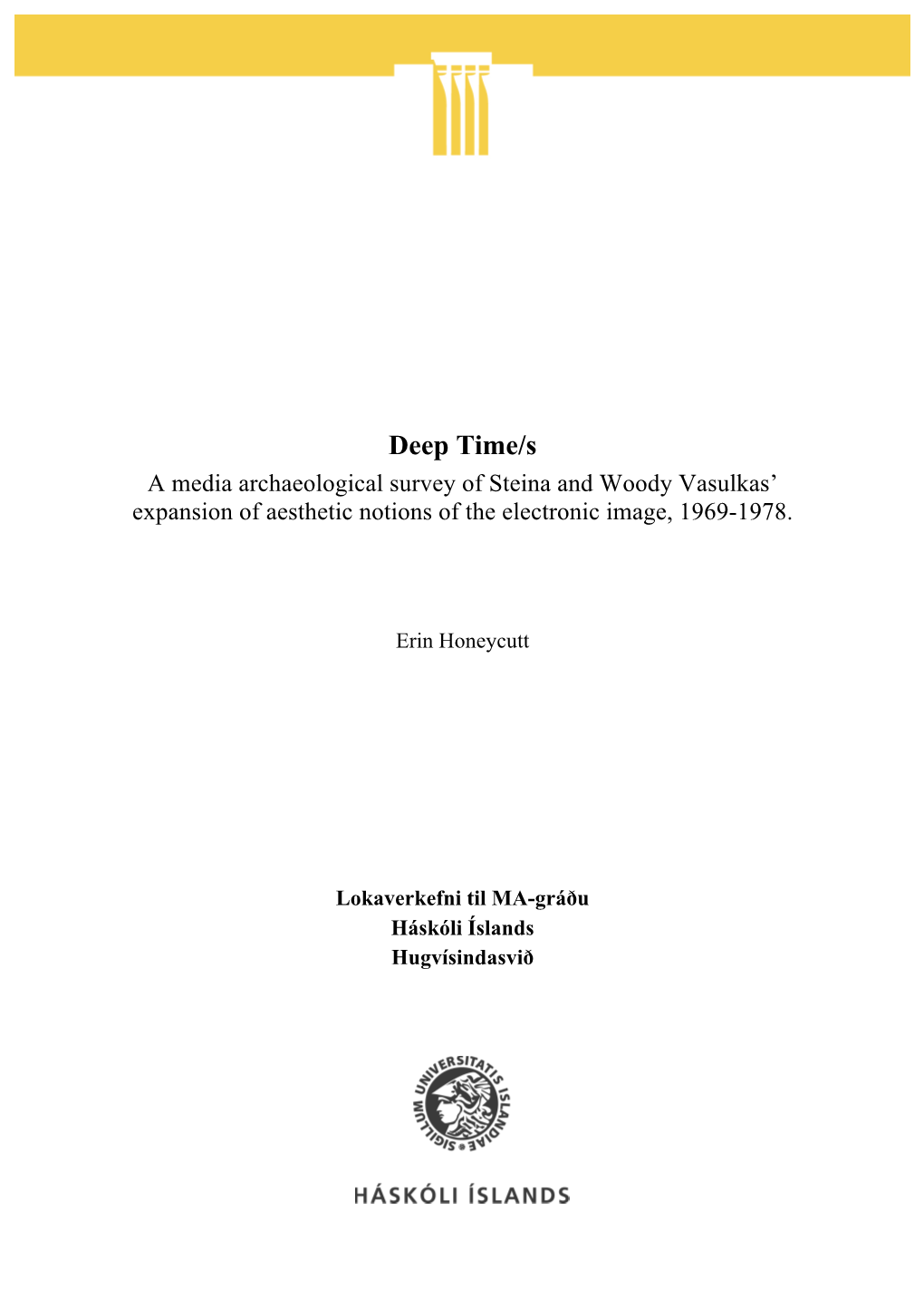 Deep Time/S a Media Archaeological Survey of Steina and Woody Vasulkas’ Expansion of Aesthetic Notions of the Electronic Image, 1969-1978