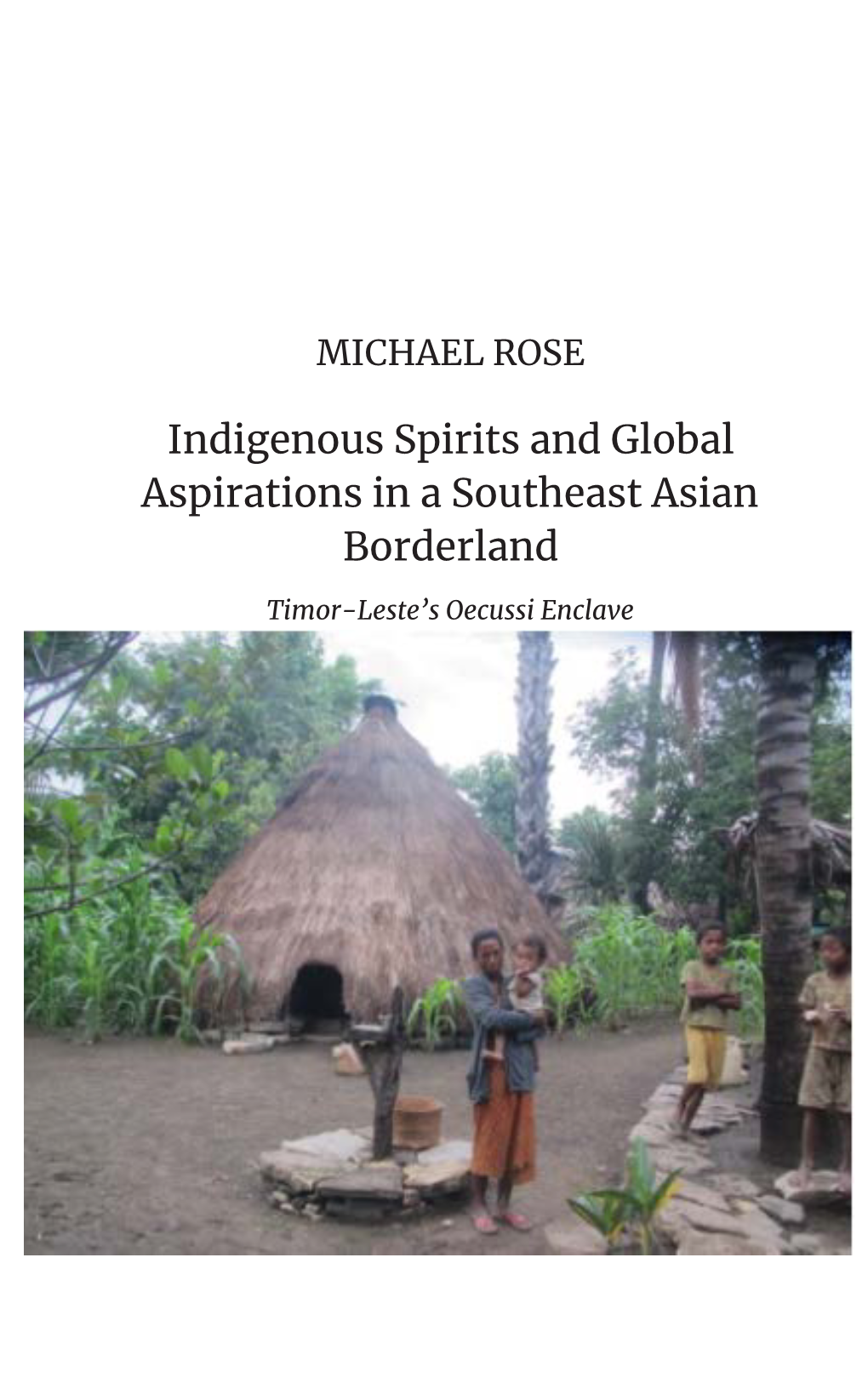 Indigenous Spirits and Global Aspirations in a Southeast Asian Borderland