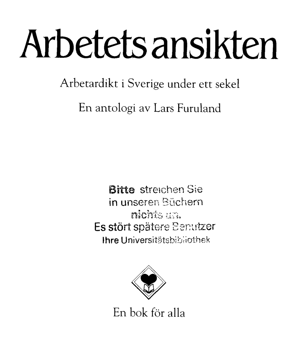 Arbetets Ansikten Arbetardikt I Sverige Under Ett Sekel En Antologi Av Lars Furuland