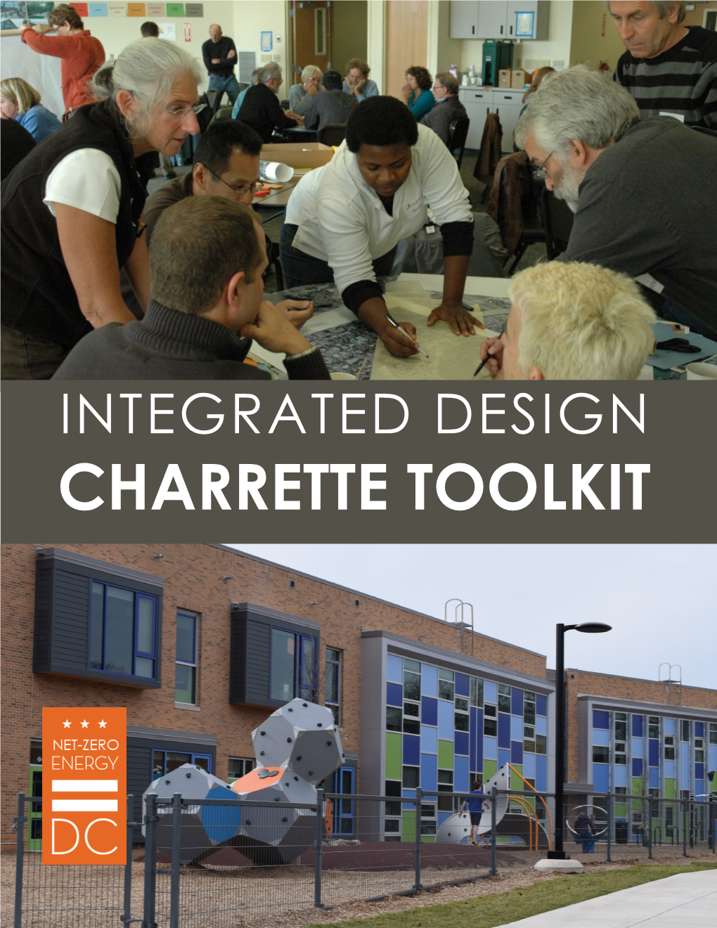 INTEGRATED DESIGN CHARRETTE TOOLKIT 1 Net-Zero Energy Charrette Toolkit Integrated Design Charrette Toolkit Introduction