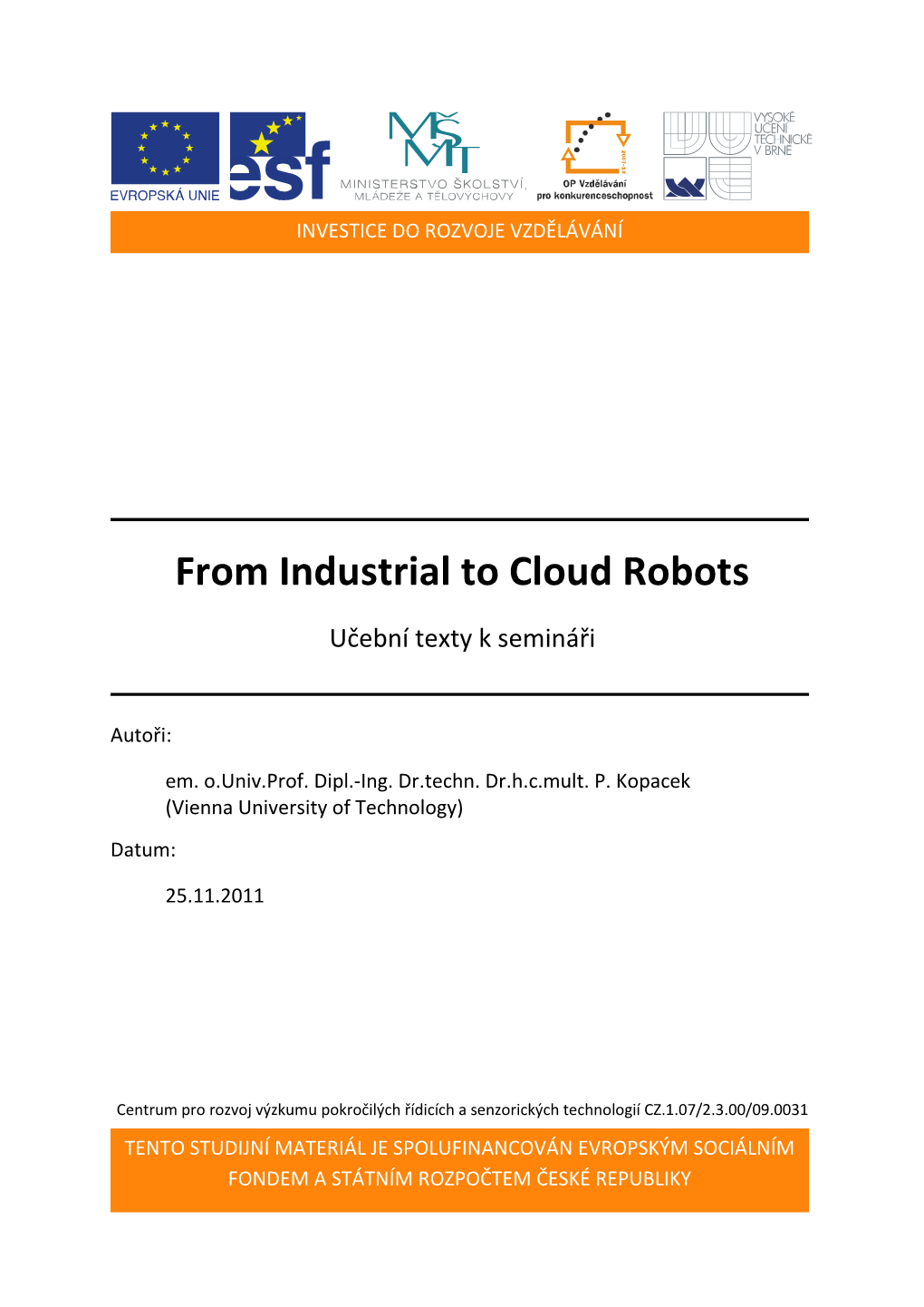 From Industrial to Cloud Robots