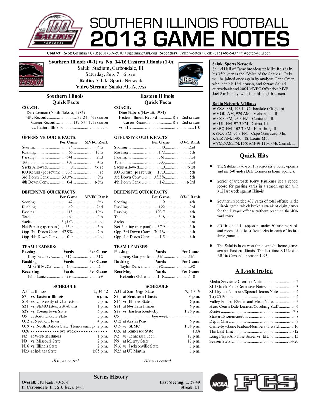 2013 GAME NOTES Contact • Scott Gierman • Cell: (618) 694-9107 • Sgierman@Siu.Edu | Secondary: Tyler Wooten • Cell: (815) 488-9437 • Tjwooten@Siu.Edu