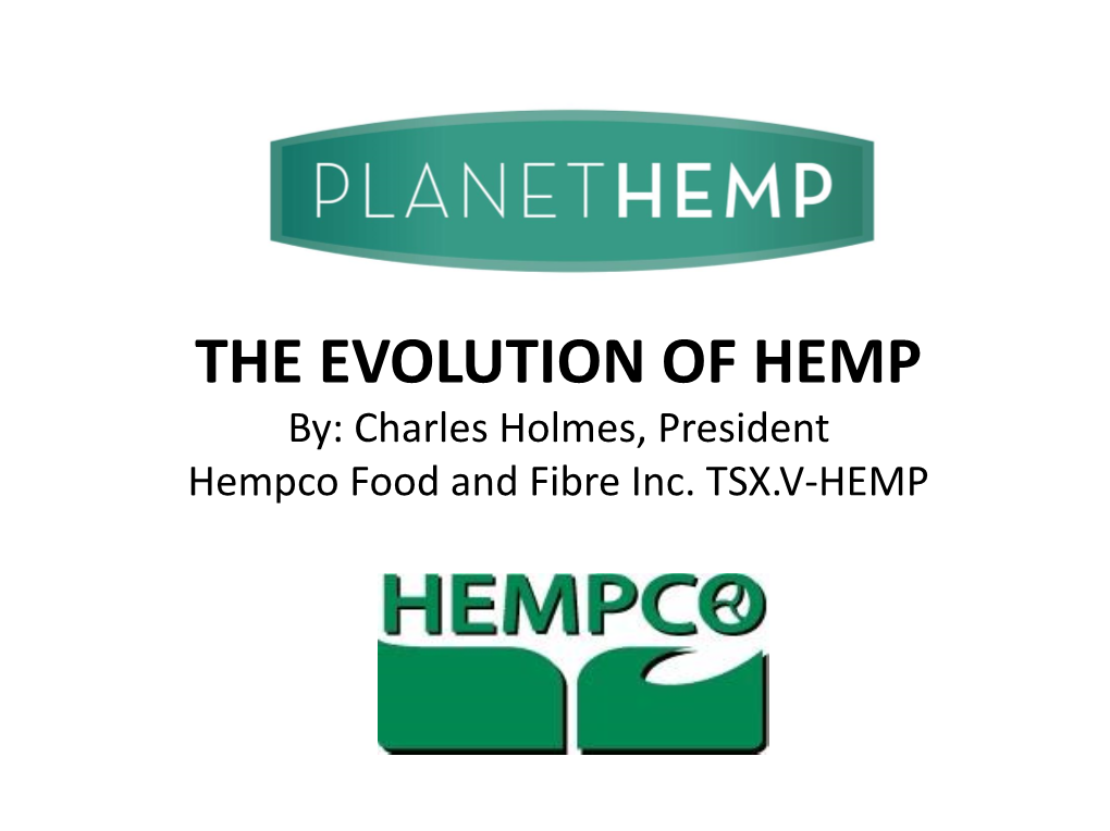 THE EVOLUTION of HEMP By: Charles Holmes, President Hempco Food and Fibre Inc