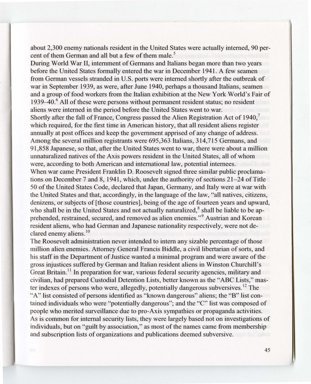 About 2,300 Enemy Nationals Resident in the United States Were Actually Interned, 90 Per­ Cent of Them German and All but a Few of Them Male