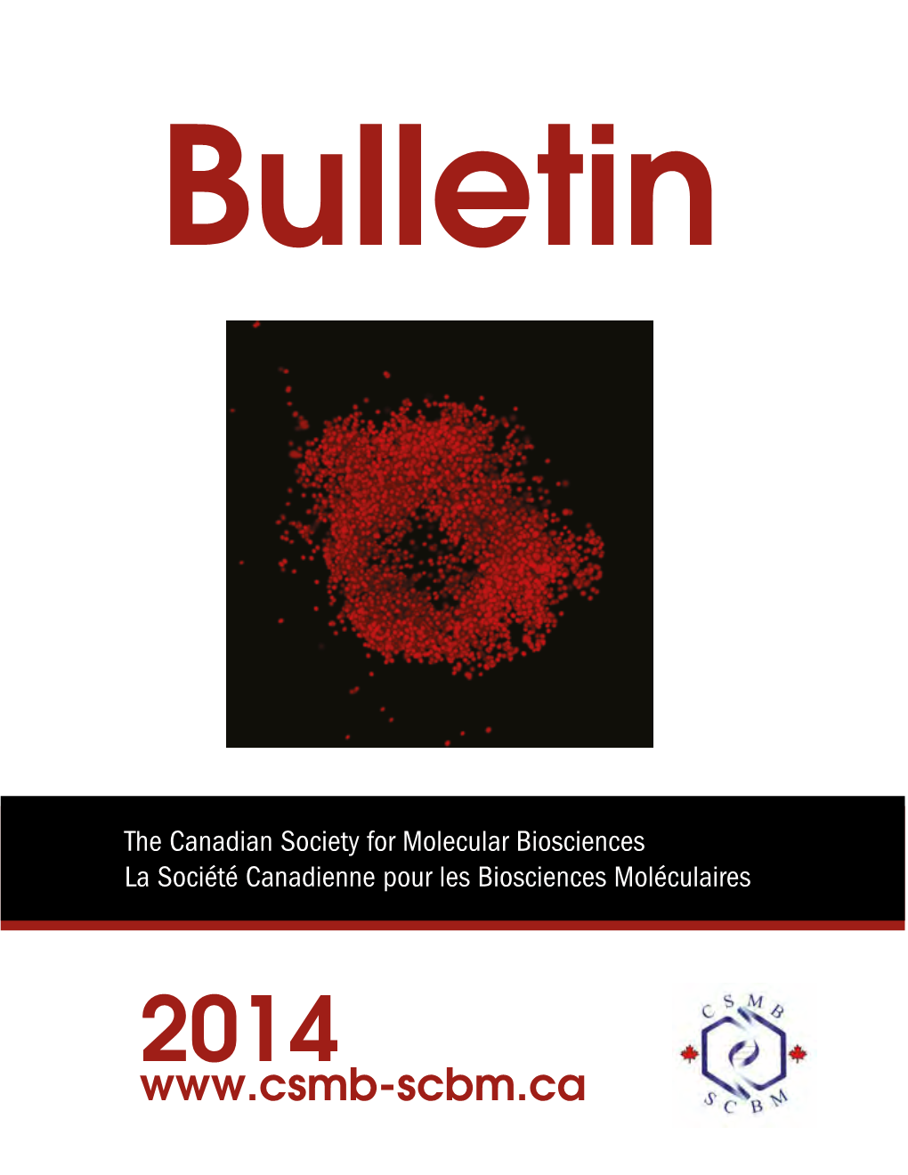 Bulletin the Canadian Society for Molecular Biosciences La Société Canadienne Pour Les Biosciences Moléculaires