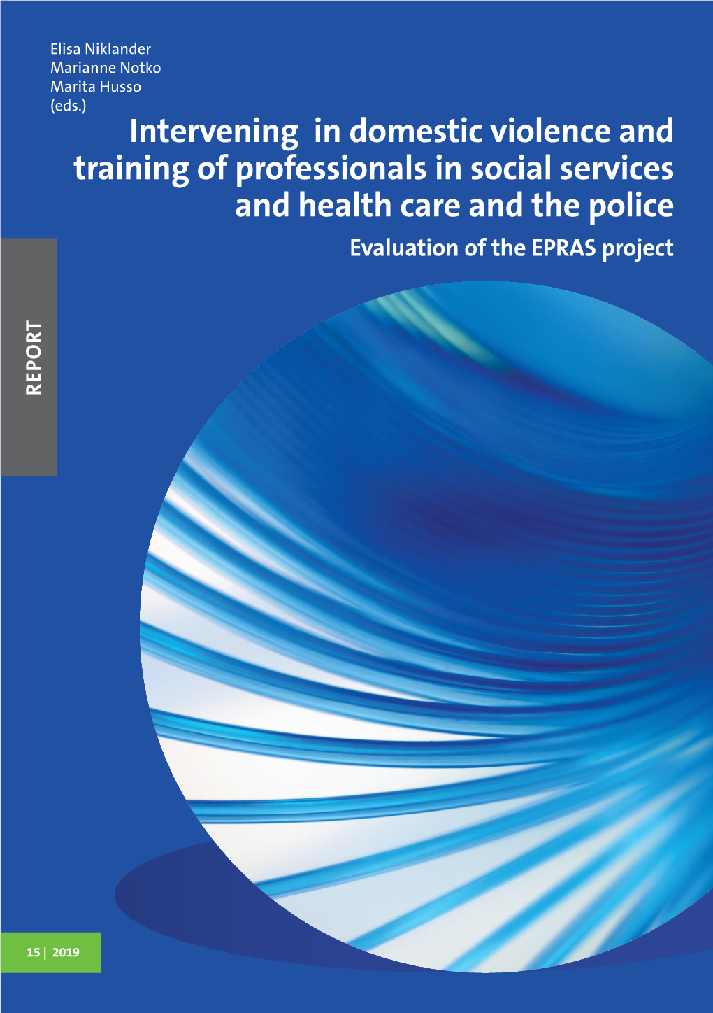 Intervening in Domestic Violence and Training of Professionals in Social Services and Health Care and the Police Evaluation of the EPRAS Project