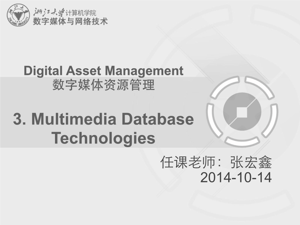 3. Multimedia Database Technologies 任课⽼师：张宏鑫 2014-10-14 Outline