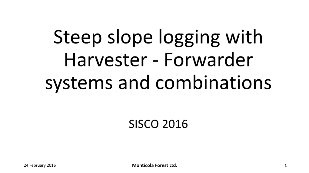 Montico Forest LTD. 2016. Steep Slope Logging With