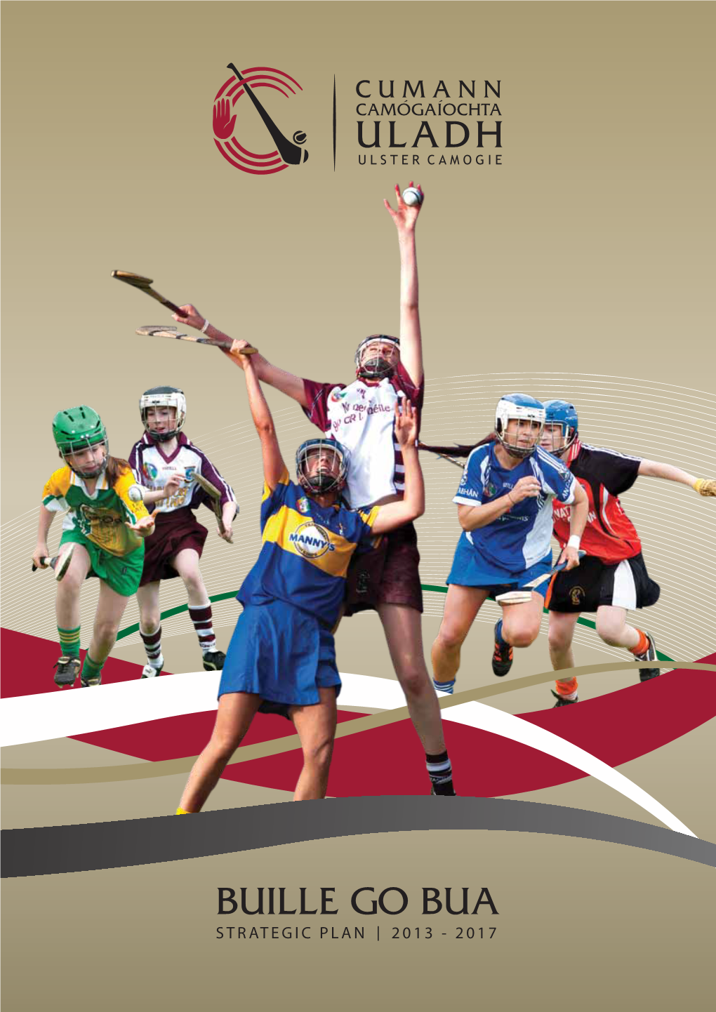 Buille Go Bua – Ulster Camogie Strategy 2013-2017