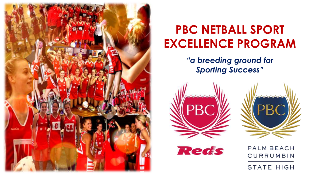 PBC NETBALL SPORT EXCELLENCE PROGRAM “A Breeding Ground for Sporting Success” NETBALL PROGRAM