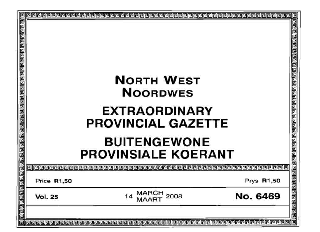 PROVINCIAL GAZETTE ~ ~ ~ ~ BUITENGEWONE ~ ~ ~ ~ PROVINSIALE KOERANT ~ ~ I[A].N@]~ ~ Price R1,50 Prys R1,50 ~ ~ ~ 14 MARCH 2008 ~ Vol