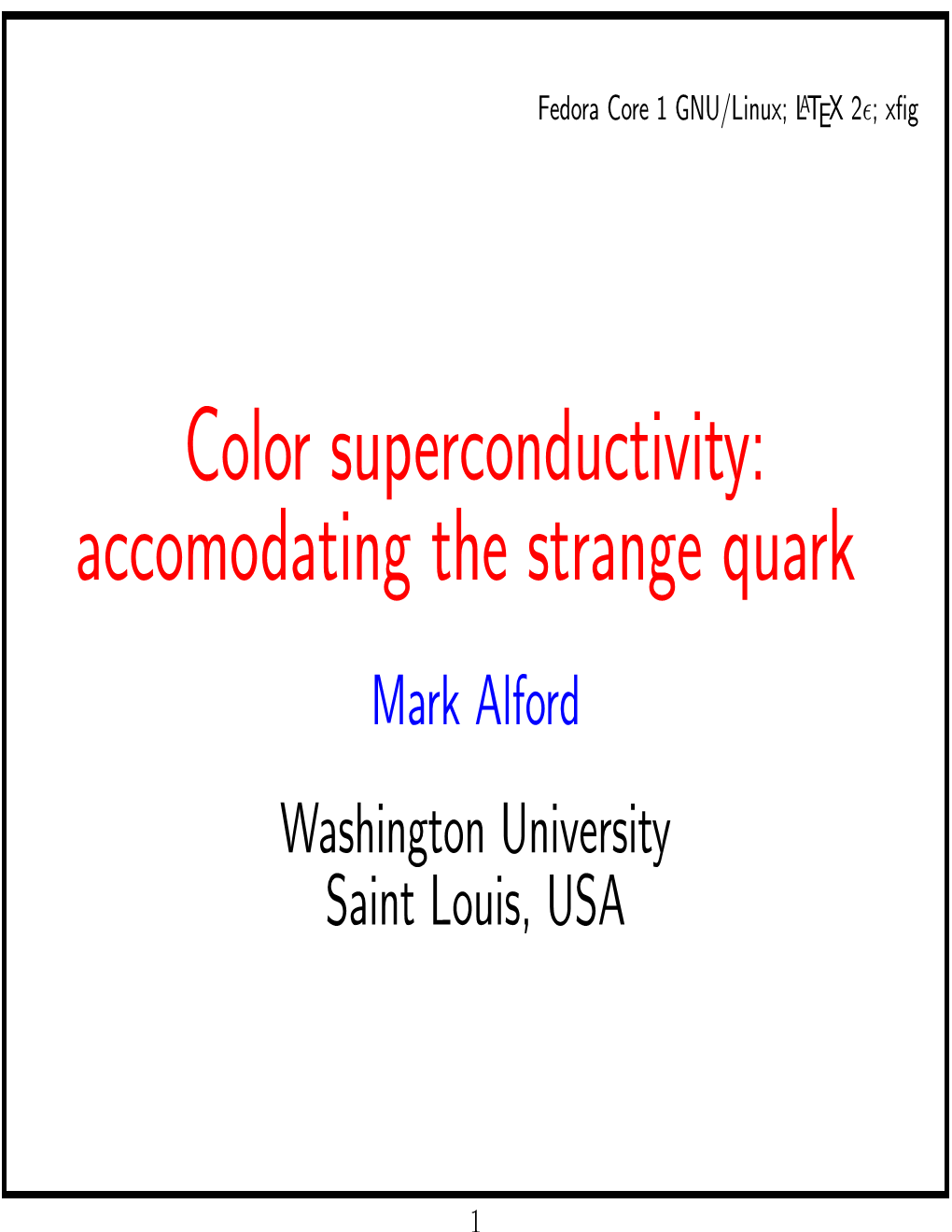Color Superconductivity: Accomodating the Strange Quark Mark Alford Washington University Saint Louis, USA