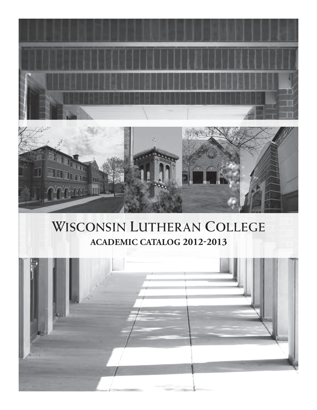 ACADEMIC CATALOG 2012-2013 2012-2013 Academic Catalog