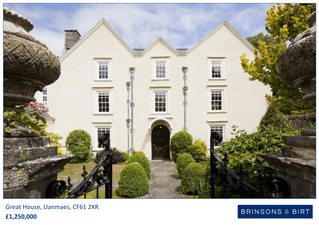 Great House, Llanmaes, CF61 2XR £1,250,000 67 High Street, Cowbridge, Vale of Glamorgan, CF71 7AF T: 01446 771 777 E: Cowbridge@Brinsons.Co.Uk