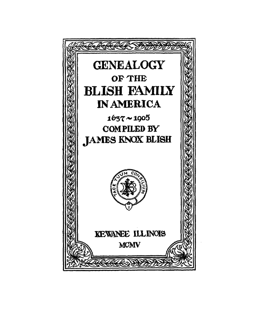 BLISH FAMILY L in AMERICA 1657-W1905 COMPILEDBY JAMES.KNOX BLISH