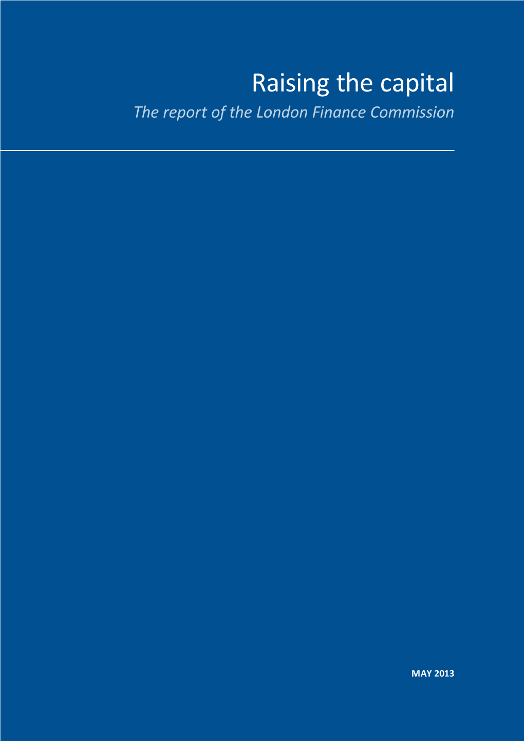 Raising the Capital the Report of the London Finance Commission