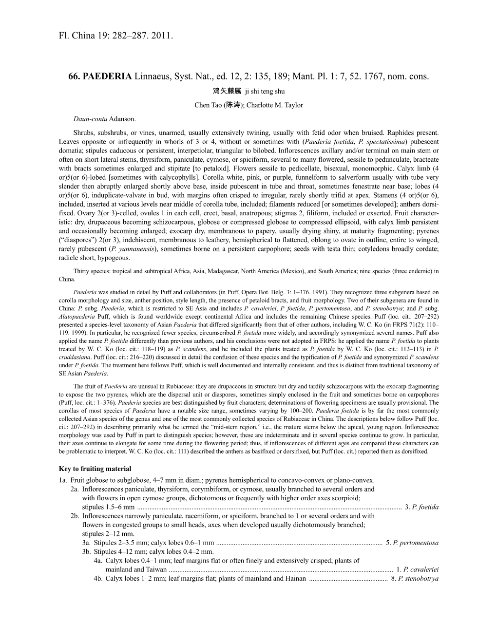 Fl. China 19: 282–287. 2011. 66. PAEDERIA Linnaeus, Syst. Nat., Ed. 12, 2: 135, 189; Mant. Pl. 1: 7, 52. 1767, Nom. Cons
