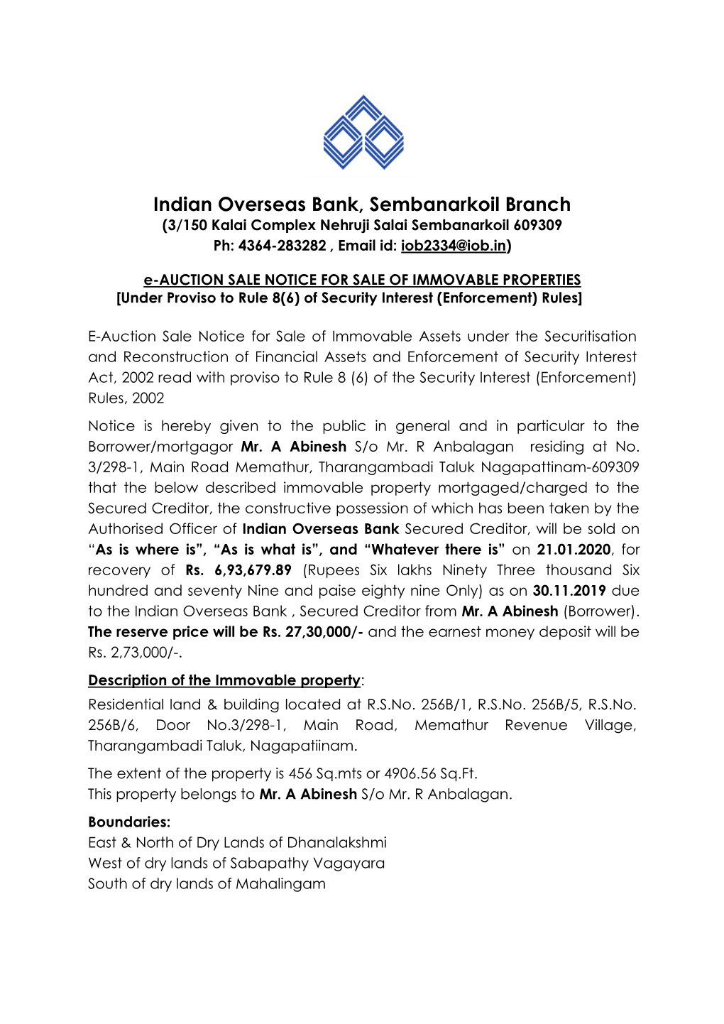 Indian Overseas Bank, Sembanarkoil Branch (3/150 Kalai Complex Nehruji Salai Sembanarkoil 609309 Ph: 4364-283282 , Email Id: Iob2334@Iob.In)